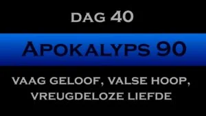 Dag 40 Apokalyps90